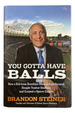 Brandon Steiner Signed You Gotta Have Balls Hardcover Book BAS - Sports Integrity